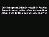 Read Debt Management Guide: Get Out of Debt Fast with Proven Strategies on How to Save Money