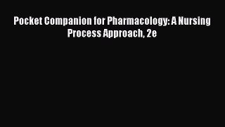 Download Pocket Companion for Pharmacology: A Nursing Process Approach 2e PDF Free