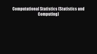 Read Computational Statistics (Statistics and Computing) ebook textbooks