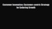 Download Customer Innovation: Customer-centric Strategy for Enduring Growth Ebook Free