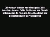 Read Chiropractic Immune Nutrition against Viral Infections: Against Colds Flu Herpes and Chronic