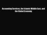 Read Accounting Services the Islamic Middle East and the Global Economy PDF Online