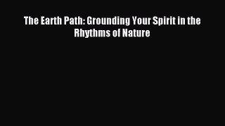 [Download] The Earth Path: Grounding Your Spirit in the Rhythms of Nature Read Free