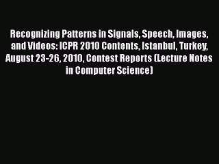 [PDF] Recognizing Patterns in Signals Speech Images and Videos: ICPR 2010 Contents Istanbul