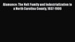 Read Alamance: The Holt Family and Industrialization in a North Carolina County 1837-1900 Ebook