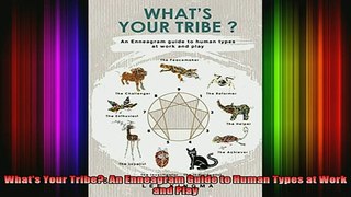 Free Full PDF Downlaod  Whats Your Tribe An Enneagram Guide to Human Types at Work and Play Full Free