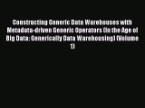 Read Constructing Generic Data Warehouses with Metadata-driven Generic Operators (In the Age
