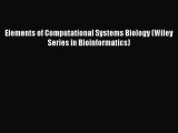 Download Elements of Computational Systems Biology (Wiley Series in Bioinformatics) Ebook Free