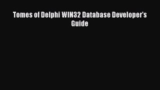 Read Tomes of Delphi WIN32 Database Developer's Guide PDF Online