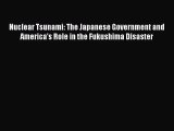 Read Nuclear Tsunami: The Japanese Government and America's Role in the Fukushima Disaster