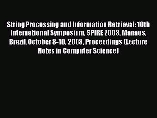 Read String Processing and Information Retrieval: 10th International Symposium SPIRE 2003 Manaus