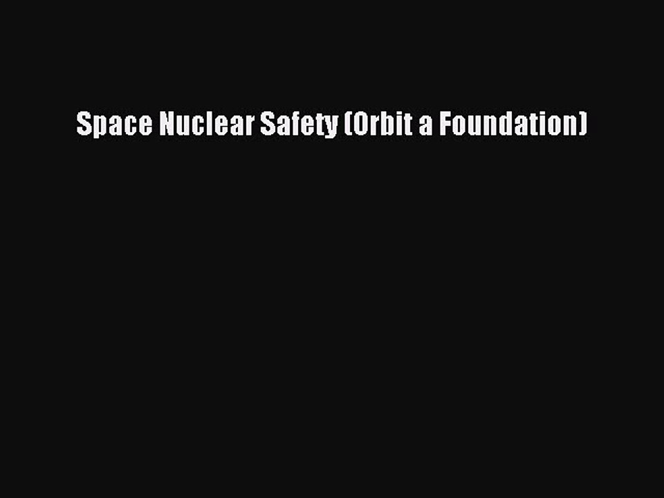 Read Space Nuclear Safety (Orbit a Foundation) Ebook Free
