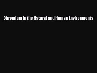 Download Chromium in the Natural and Human Environments PDF Online
