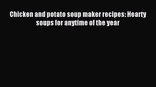 [PDF] Chicken and potato soup maker recipes: Hearty soups for anytime of the year [Download]