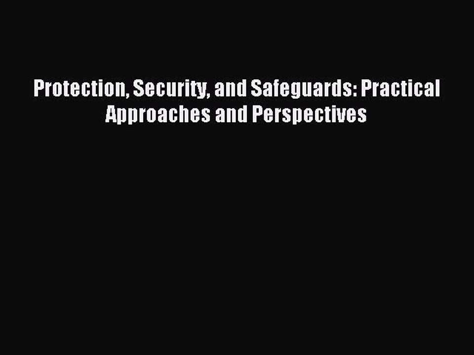 Read Protection Security and Safeguards: Practical Approaches and Perspectives PDF Free