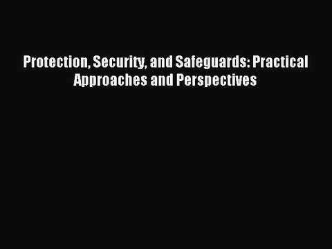 Read Protection Security and Safeguards: Practical Approaches and Perspectives PDF Free