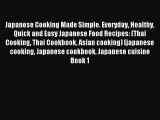 [PDF] Japanese Cooking Made Simple. Everyday Healthy Quick and Easy Japanese Food Recipes: