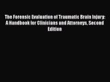 Read Book The Forensic Evaluation of Traumatic Brain Injury: A Handbook for Clinicians and