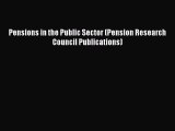 Read Pensions in the Public Sector (Pension Research Council Publications) Ebook Free