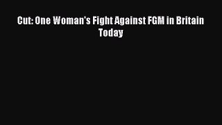 [PDF] Cut: One Woman's Fight Against FGM in Britain Today  Full EBook