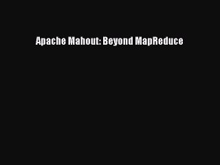 Download Apache Mahout: Beyond MapReduce ebook textbooks