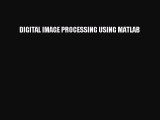 Read DIGITAL IMAGE PROCESSING USING MATLAB Ebook PDF