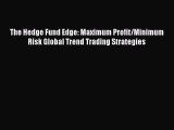 Read The Hedge Fund Edge: Maximum Profit/Minimum Risk Global Trend Trading Strategies Ebook