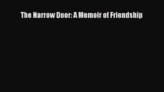 Read The Narrow Door: A Memoir of Friendship Ebook Free