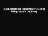 Read Financially Fearless: The LearnVest Program for Taking Control of Your Money Ebook Online