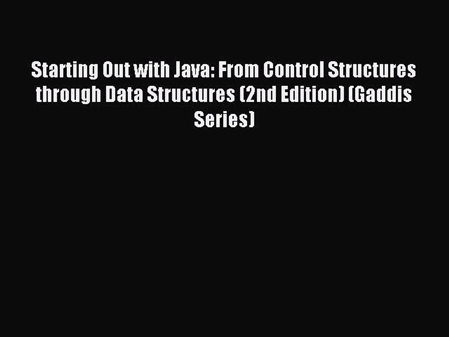 Read Starting Out with Java: From Control Structures through Data Structures (2nd Edition)
