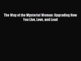 Download The Way of the Mysterial Woman: Upgrading How You Live Love and Lead Ebook Free