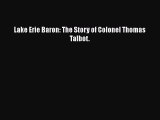 Read Lake Erie Baron: The Story of Colonel Thomas Talbot. Ebook Free