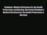 [Read] Stedman's Medical Dictionary for the Health Professions and Nursing Illustrated (Stedman's