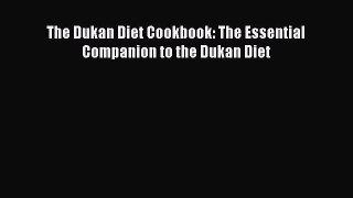 Read The Dukan Diet Cookbook: The Essential Companion to the Dukan Diet Ebook Free