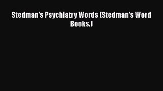 [Read] Stedman's Psychiatry Words (Stedman's Word Books.) E-Book Free