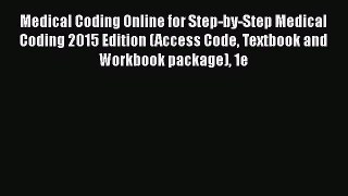 [Read] Medical Coding Online for Step-by-Step Medical Coding 2015 Edition (Access Code Textbook