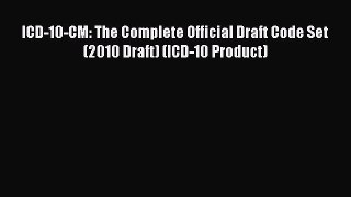 [Read] ICD-10-CM: The Complete Official Draft Code Set (2010 Draft) (ICD-10 Product) ebook