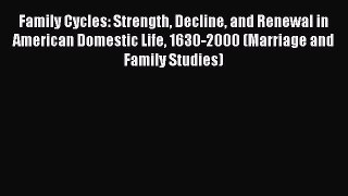 [Online PDF] Family Cycles: Strength Decline and Renewal in American Domestic Life 1630-2000