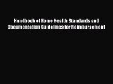 Read Handbook of Home Health Standards and Documentation Guidelines for Reimbursement Ebook