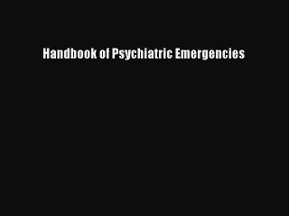 Read Handbook of Psychiatric Emergencies PDF Free