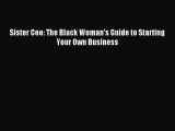 Download Sister Ceo: The Black Woman's Guide to Starting Your Own Business Ebook Online