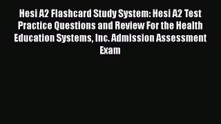 Read Hesi A2 Flashcard Study System: Hesi A2 Test Practice Questions and Review For the Health