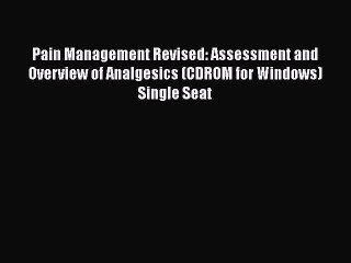 Read Pain Management Revised: Assessment and Overview of Analgesics (CDROM for Windows) Single