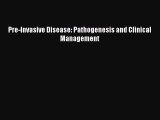 Download Pre-Invasive Disease: Pathogenesis and Clinical Management Ebook Free