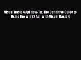 Read Visual Basic 4 Api How-To: The Definitive Guide to Using the Win32 Api With Visual Basic