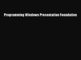 Read Programming Windows Presentation Foundation E-Book Free