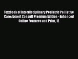 Read Textbook of Interdisciplinary Pediatric Palliative Care: Expert Consult Premium Edition