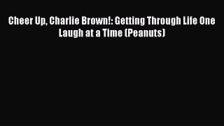 [PDF] Cheer Up Charlie Brown!: Getting Through Life One Laugh at a Time (Peanuts) PDF Free