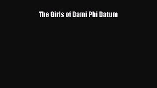 [Download] The Girls of Dami Phi Datum E-Book Download