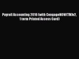 Read Payroll Accounting 2016 (with CengageNOW(TM)v2 1 term Printed Access Card) Ebook Free